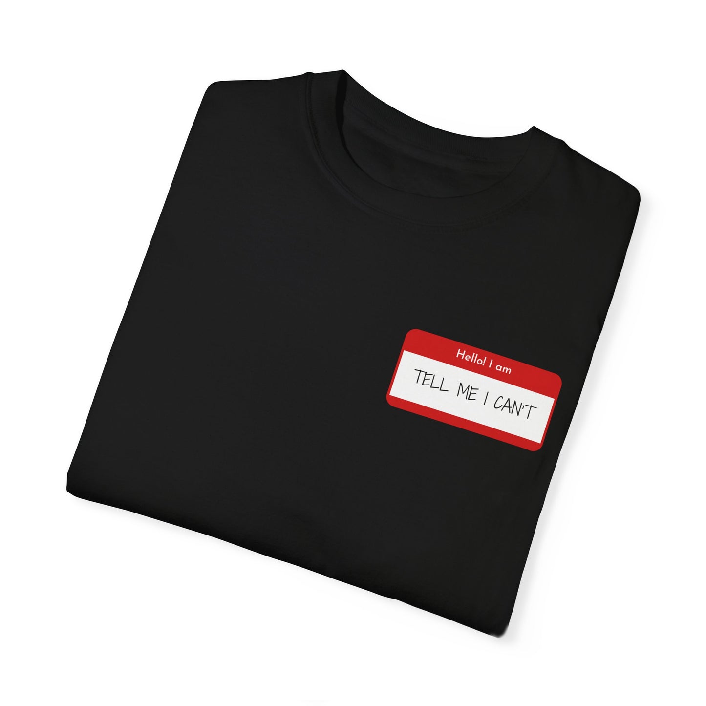 TELL ME I CAN'T T-SHIRT
