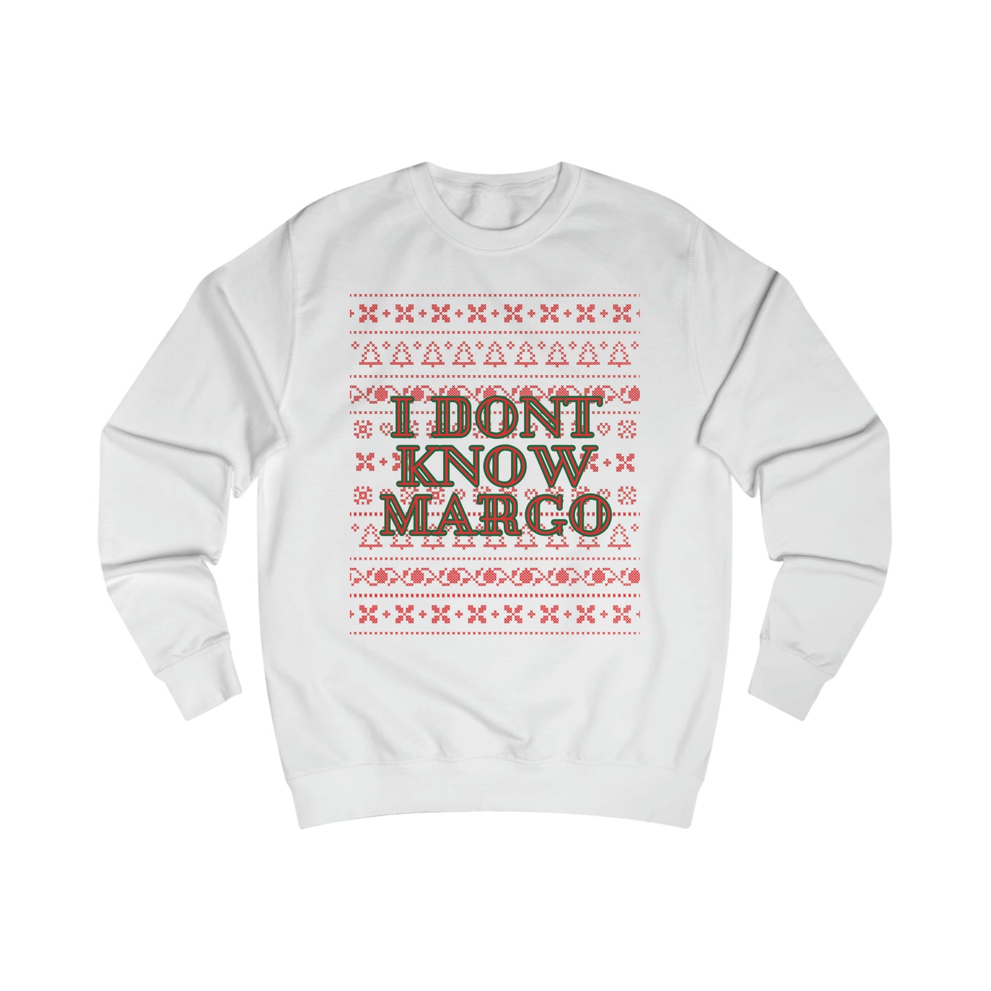 I DON'T KNOW MARGO SWEATSHIRT