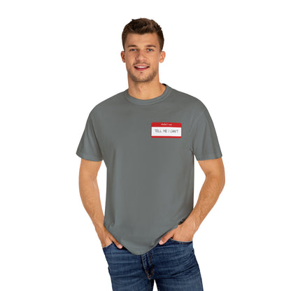 TELL ME I CAN'T T-SHIRT